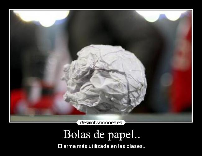 Bolas de papel.. -