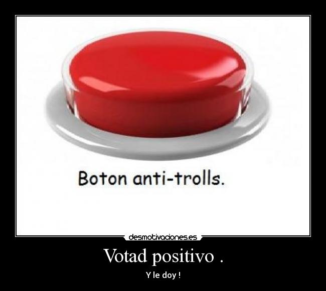 Votad positivo . -