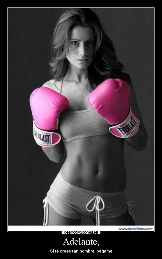 Adelante, - Si te crees tan hombre, pégame