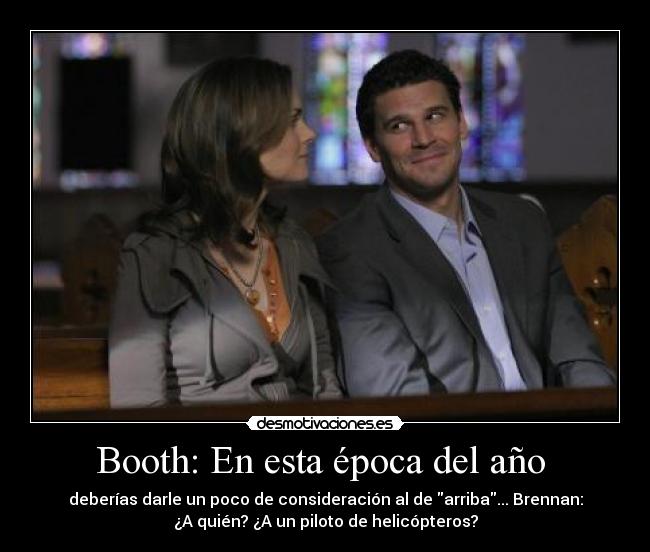 Booth: En esta época del año -