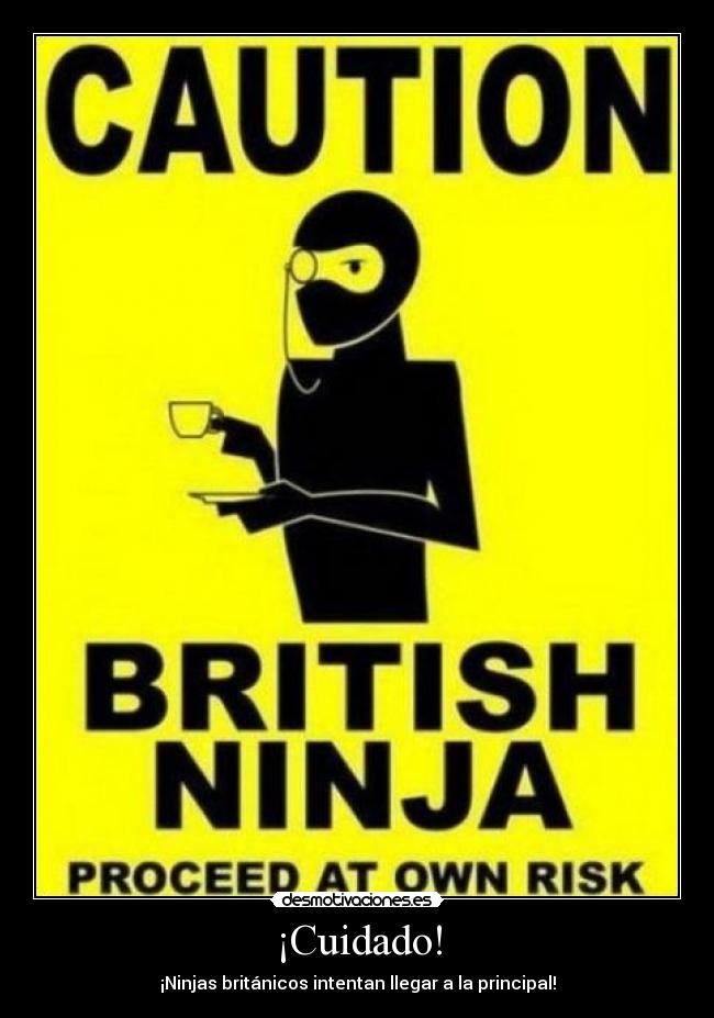 ¡Cuidado! - ¡Ninjas británicos intentan llegar a la principal!