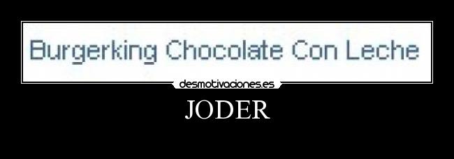 carteles burgerking chocolateconleche hardtosay desmotivaciones