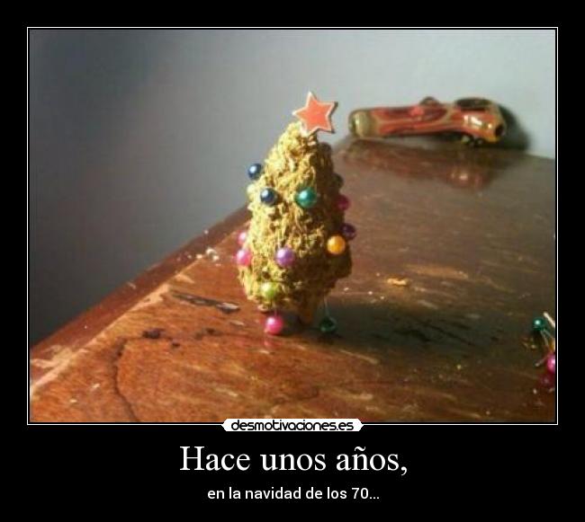 Hace unos años, - en la navidad de los 70...