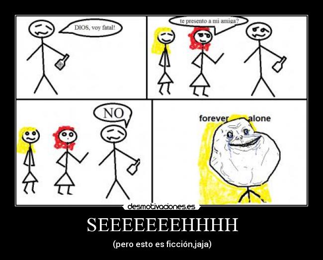 SEEEEEEEHHHH - (pero esto es ficción,jaja)