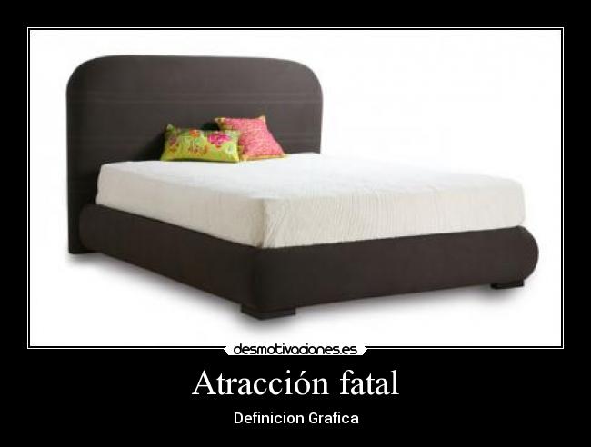 Atracción fatal - Definicion Grafica