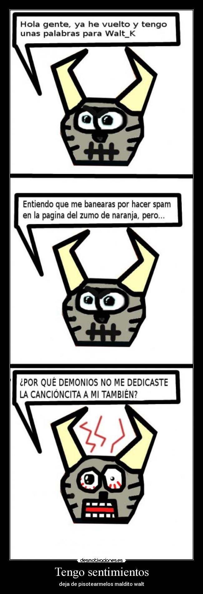 carteles sentimientos sanceporro vuelto walt_k cancion ban baneado tengo sentimientos desmotivaciones