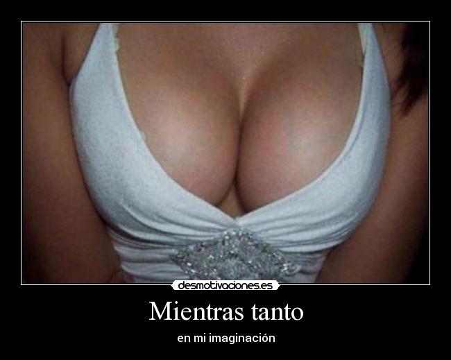 Mientras tanto - en mi imaginación