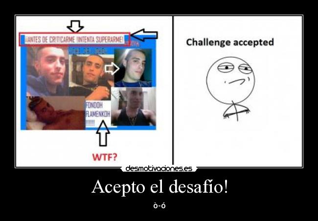 Acepto el desafío! - ò-ó