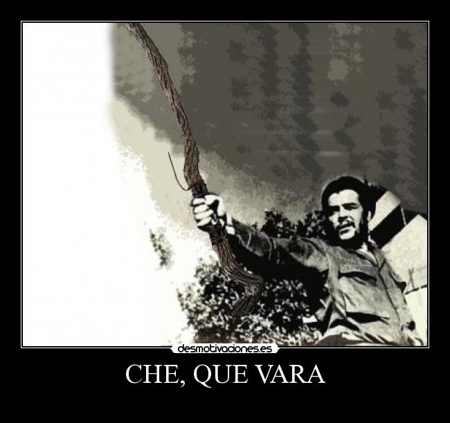 CHE, QUE VARA - 