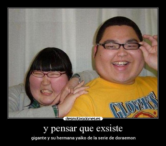 y pensar que exsiste - 