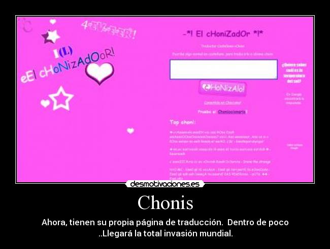 Chonis - Ahora, tienen su propia página de traducción. Dentro de poco
..Llegará la total invasión mundial.