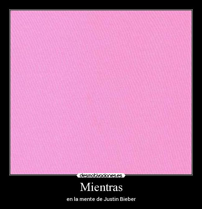 Mientras - en la mente de Justin Bieber