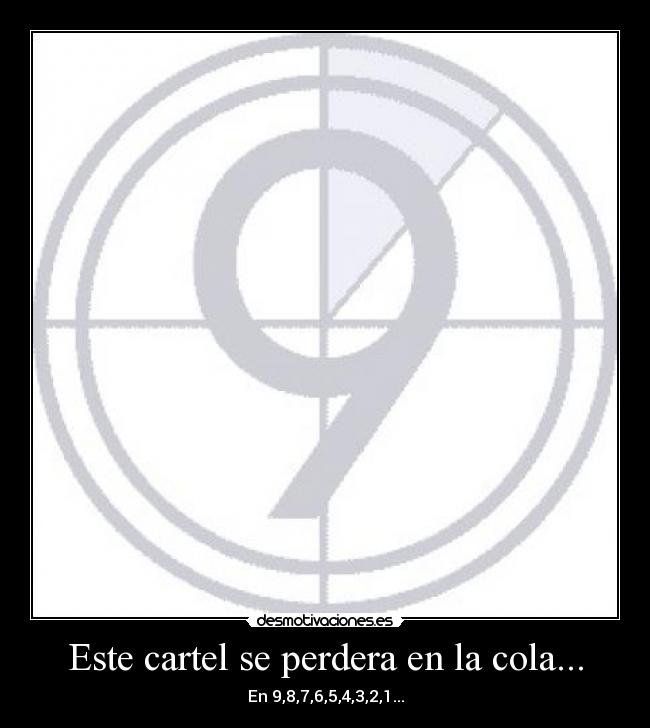 Este cartel se perdera en la cola... -