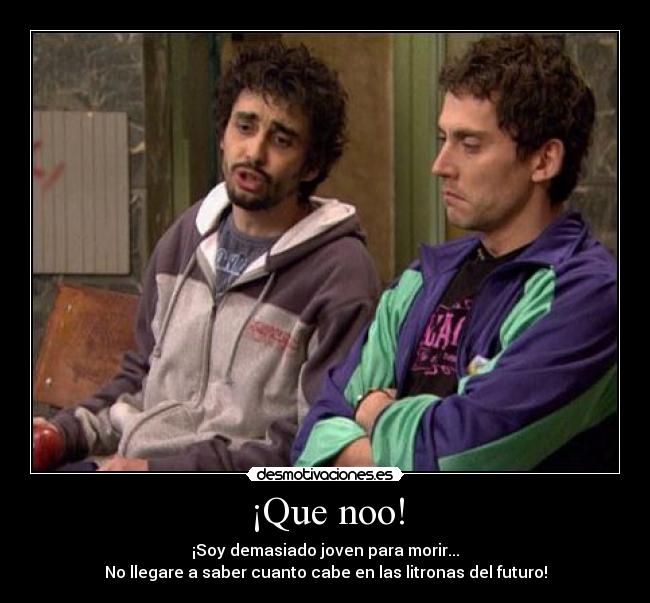 ¡Que noo! -