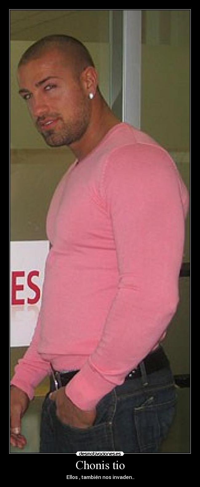 Chonis tio - Ellos , también nos invaden..