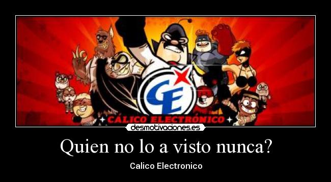 Quien no lo a visto nunca? -