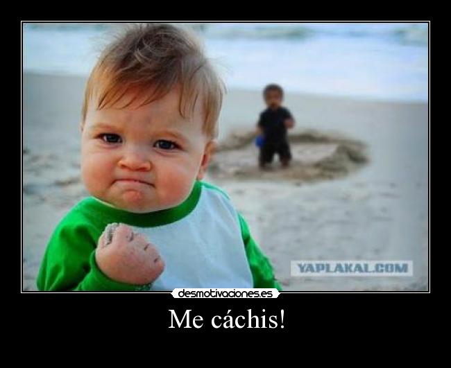 Me cáchis! -