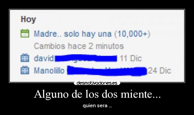 Alguno de los dos miente... - quien sera ...