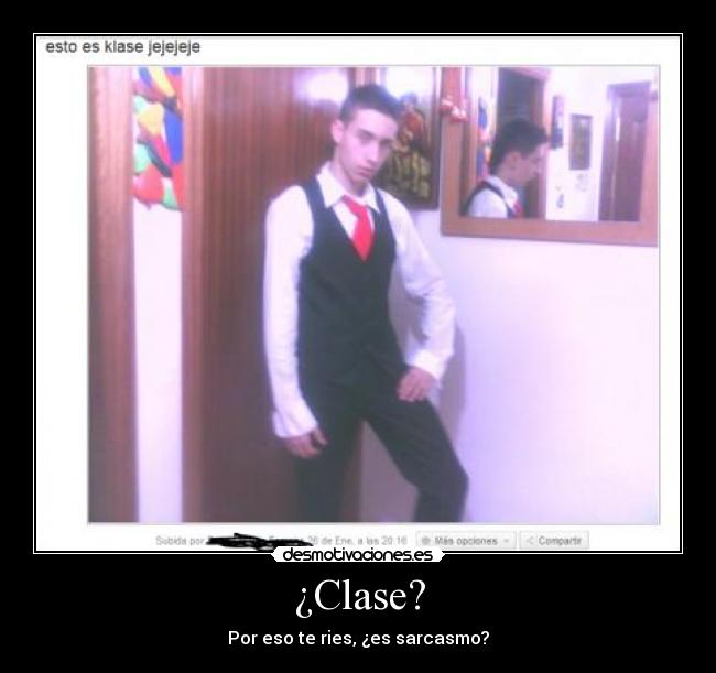 ¿Clase? - Por eso te ries, ¿es sarcasmo?