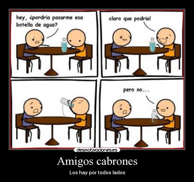 Amigos cabrones - Los hay por todos lados