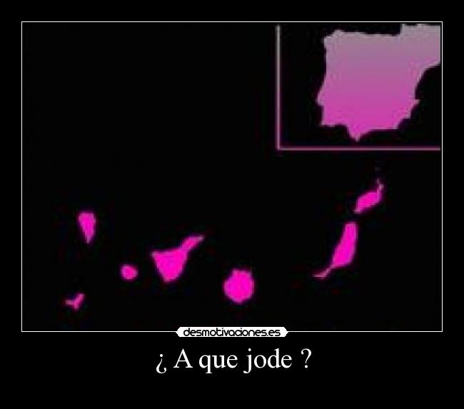 ¿ A que jode ? -