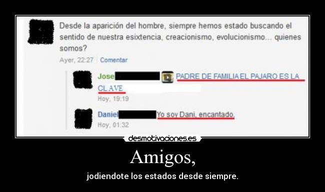 Amigos, - jodiendote los estados desde siempre.