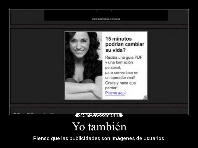Yo también - Pienso que las publicidades son imágenes de usuarios 