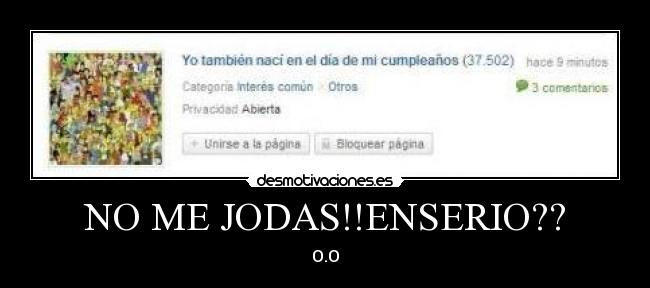 NO ME JODAS!!ENSERIO?? -