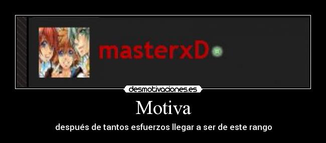 Motiva - después de tantos esfuerzos llegar a ser de este rango