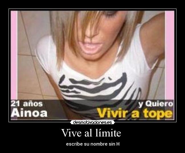 Vive al límite - escribe su nombre sin H
