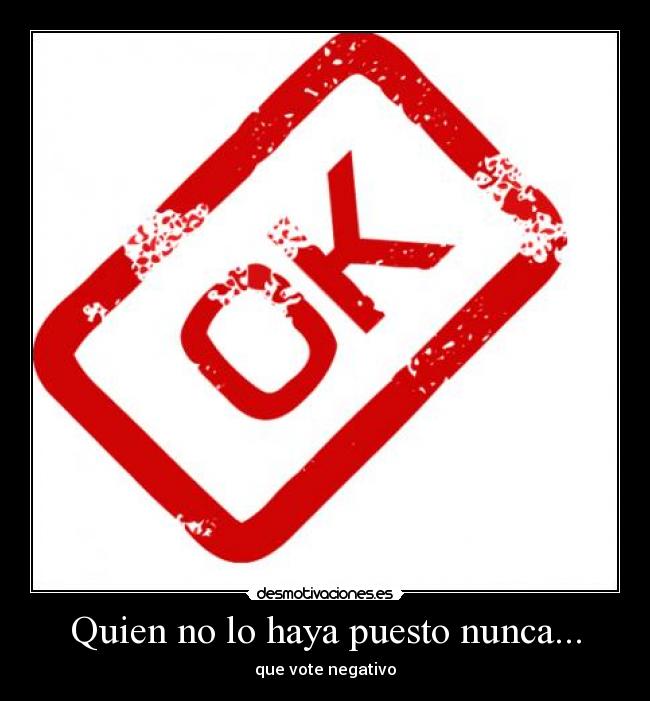 Quien no lo haya puesto nunca... - 