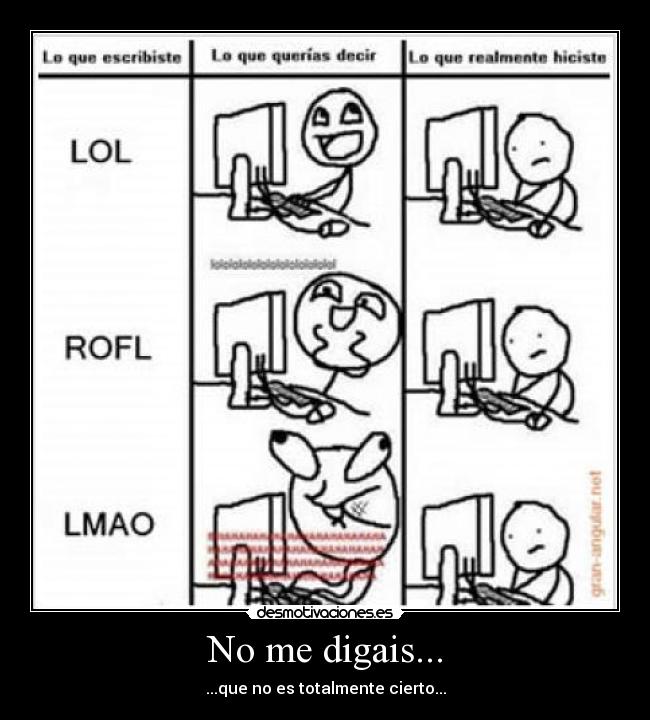 No me digais... - ...que no es totalmente cierto...