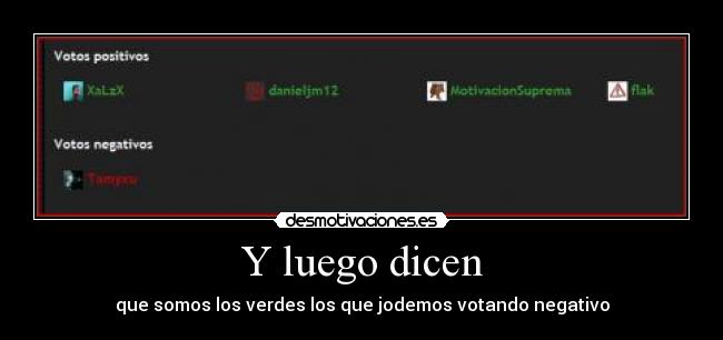 Y luego dicen - que somos los verdes los que jodemos votando negativo