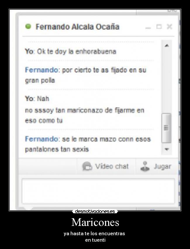 Maricones - ya hasta te los encuentras
en tuenti
