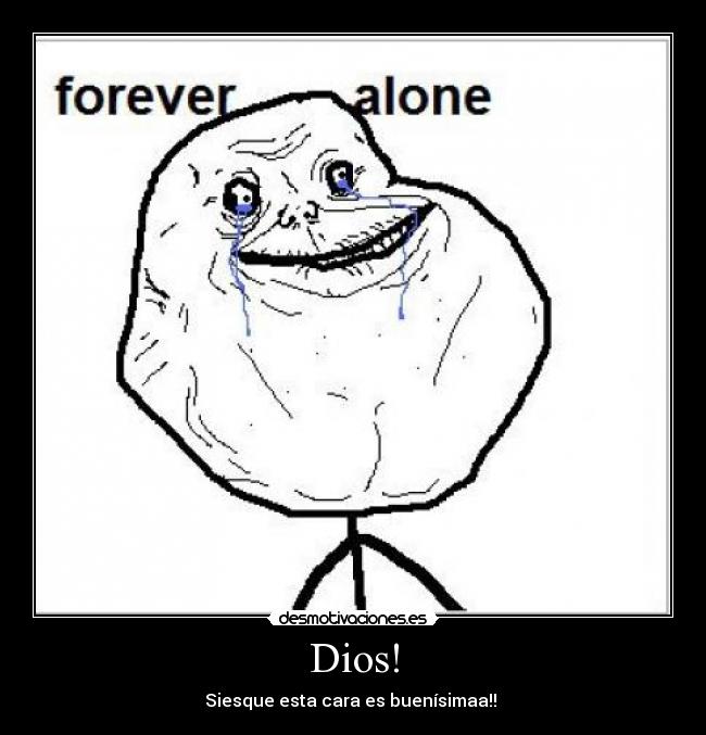 Dios! - Siesque esta cara es buenísimaa!! 