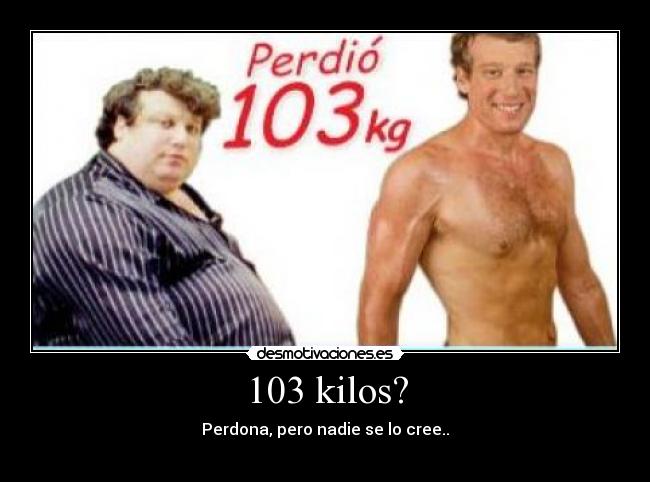 103 kilos? - 