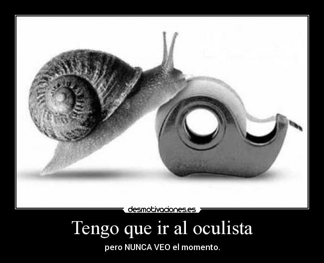 Tengo que ir al oculista -