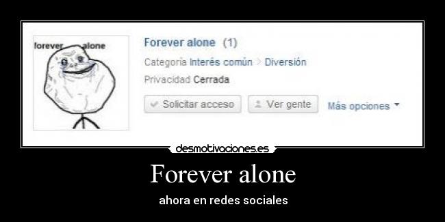 Forever alone -