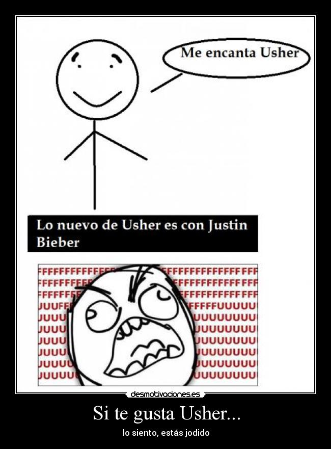 Si te gusta Usher... - lo siento, estás jodido