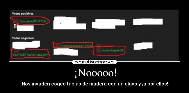 ¡Nooooo! - Nos invaden coged tablas de madera con un clavo y ¡a por ellos!