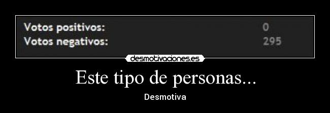 Este tipo de personas... - Desmotiva