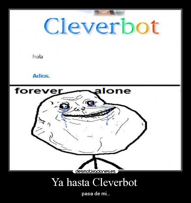 Ya hasta Cleverbot  - 
