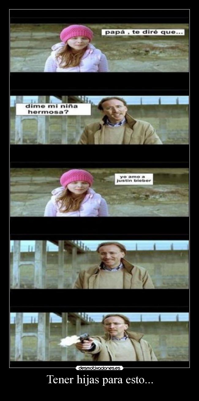 Tener hijas para esto... -