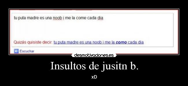 Insultos de jusitn b. - 