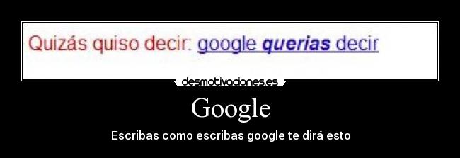 Google - Escribas como escribas google te dirá esto