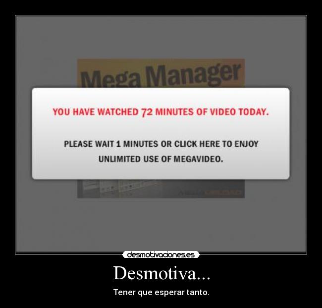 Desmotiva... - Tener que esperar tanto.