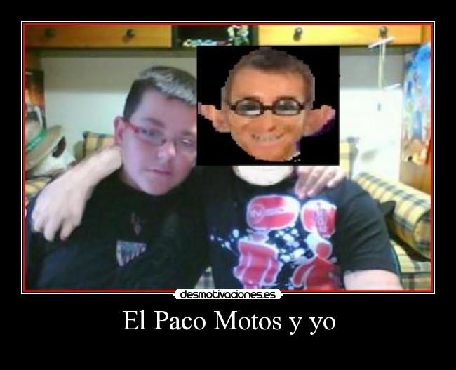El Paco Motos y yo -