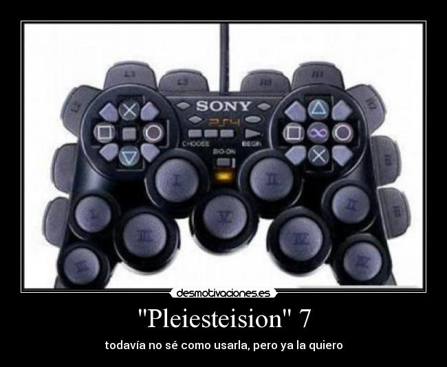 Pleiesteision 7 - todavía no sé como usarla, pero ya la quiero