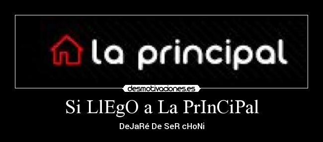 Si LlEgO a La PrInCiPal -