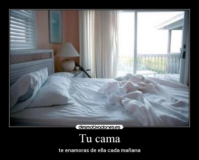 Tu cama - te enamoras de ella cada mañana